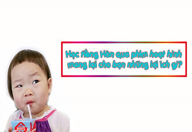 Học tiếng Hàn qua phim hoạt hình - Phương pháp học “đáng học”