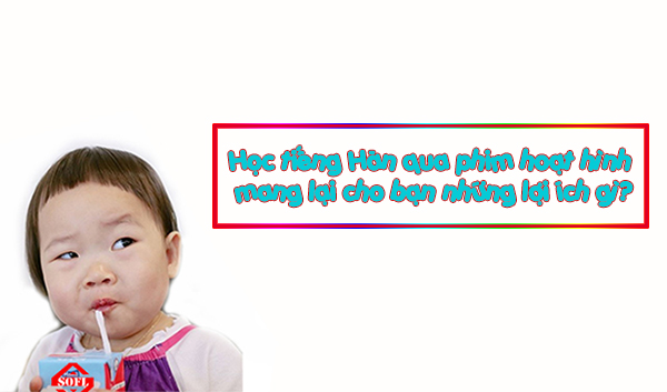 hoc tieng han qua phim hoat hinh